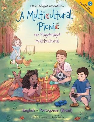 A Multicultural Picnic / Um Piquenique Multicultural - Bilingual English and Portuguese (Brazil) Edition: Children's Picture Book book