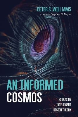 An Informed Cosmos: Essays on Intelligent Design Theory book