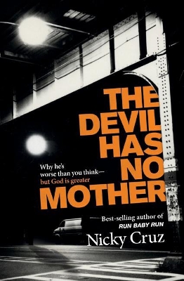 The Devil Has No Mother by Nicky Cruz