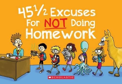 45 1/2 Excuses for Not Doing Homework book