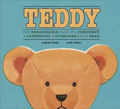 Teddy: The Remarkable Tale of a President, a Cartoonist, a Toymaker and a Bear book