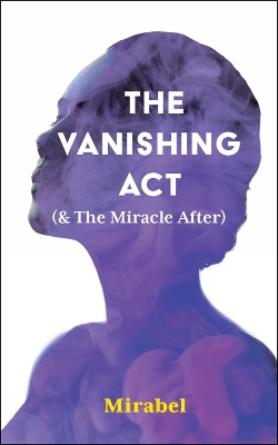 The Vanishing Act (& The Miracle After) book