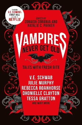 Vampires Never Get Old: Tales with Fresh Bite by Zoraida Cordova