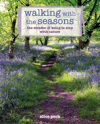 Walking with the Seasons: The Wonder of Being in Step with Nature book