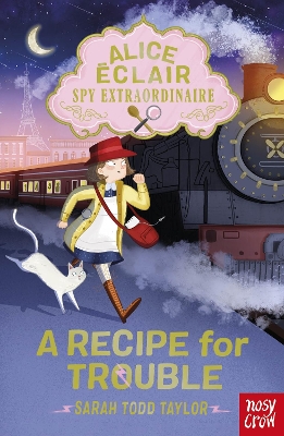 Alice Éclair, Spy Extraordinaire! A Recipe for Trouble book