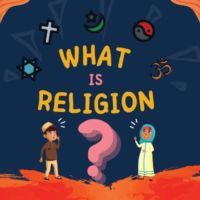 What is Religion?: A guide book for Muslim Kids describing Divine Abrahamic Religions book