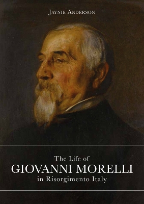 The Life of Giovanni Morelli in Risorgimento Italy book