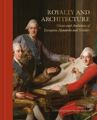 Royalty and Architecture: Visions and ambitions of European Monarchs and Nobility book