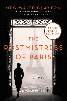 The Postmistress Of Paris: A Novel [Large Print] by Meg Waite Clayton