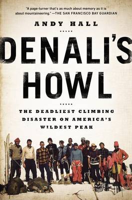 Denali's Howl: The Deadliest Climbing Disaster on America's Wildest Peak book