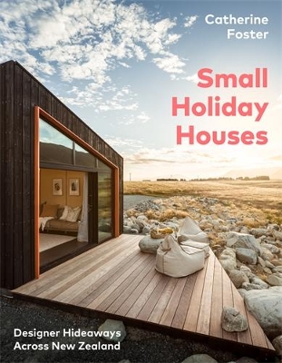 Small Holiday Houses: Designer Hideaways Across New Zealand book