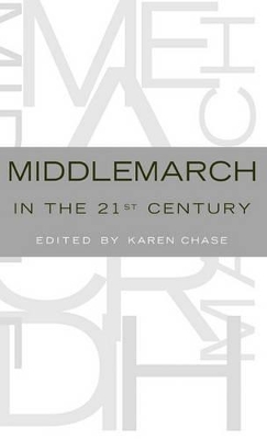 Middlemarch in the Twenty-First Century by Karen Chase