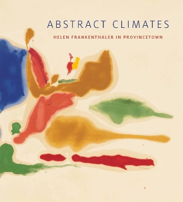 Abstract Climates: Helen Frankenthaler in Provincetown book