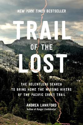 Trail of the Lost: The Relentless Search to Bring Home the Missing Hikers of the Pacific Crest Trail book