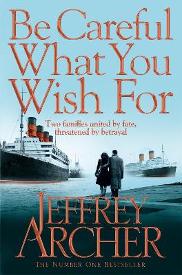 Be Careful What You Wish For by Jeffrey Archer