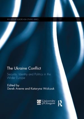 The Ukraine Conflict: Security, Identity and Politics in the Wider Europe book