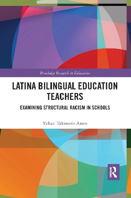 Latina Bilingual Education Teachers: Examining Structural Racism in Schools book
