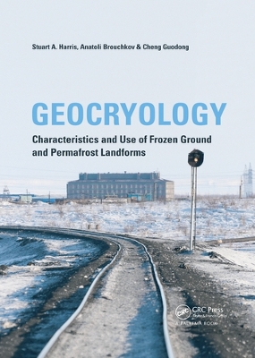 Geocryology: Characteristics and Use of Frozen Ground and Permafrost Landforms book