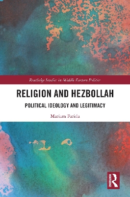 Religion and Hezbollah: Political Ideology and Legitimacy book