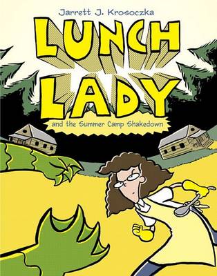 Lunch Lady and the Summer Camp Shakedown book