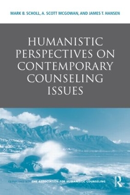 Humanistic Perspectives on Contemporary Counseling Issues by Mark B. Scholl