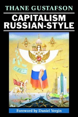 Capitalism Russian-Style by Thane Gustafson