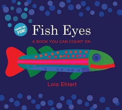 Fish Eyes (Lap Board Book): A Book You Can Count On by Ehlert
