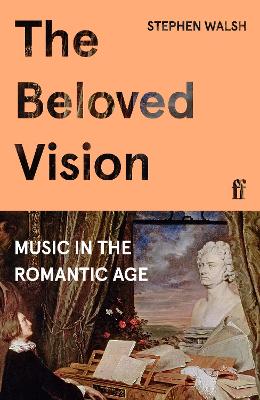 The Beloved Vision: Music in the Romantic Age book