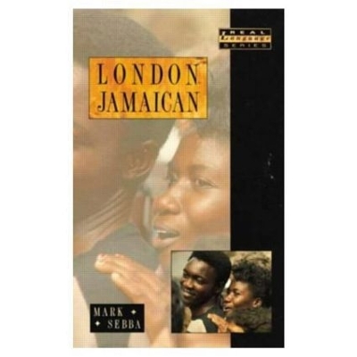 London Jamaican: Language System in Interaction by Mark Sebba