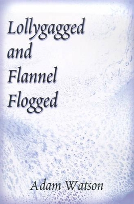 Lollygagged and Flannel Flogged book