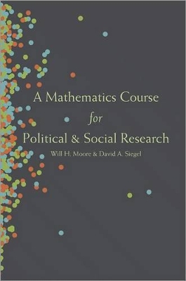 A Mathematics Course for Political and Social Research by Will H. Moore
