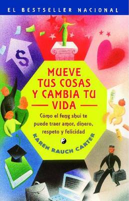 Mueve Tus Cosas y Cambia Tu Vida by Karen Rauch Carter