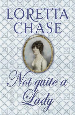 Not Quite A Lady by Loretta Chase