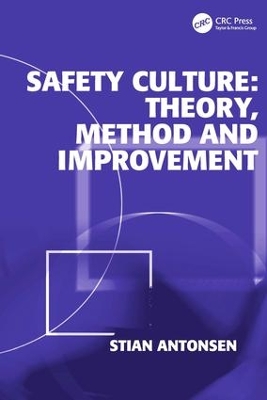 Safety Culture: Theory, Method and Improvement by Stian Antonsen