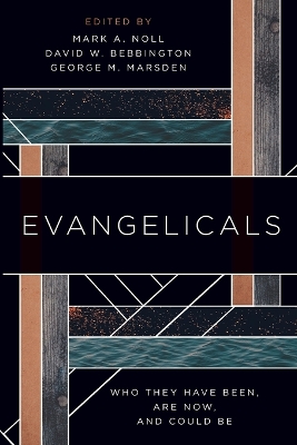 Evangelicals: Who They Have Been, are Now, and Could be book