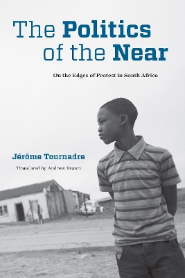 The Politics of the Near: On the Edges of Protest in South Africa book