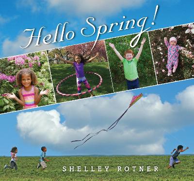 Hello Spring! by Shelley Rotner