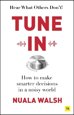 Tune In: How to make smarter decisions in a noisy world book