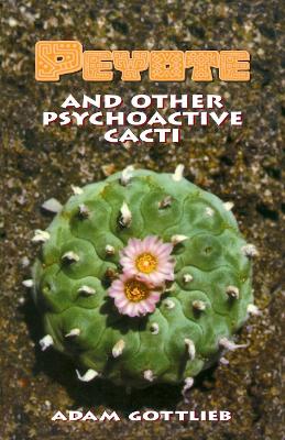 Peyote and Other Psychoactive Cacti book