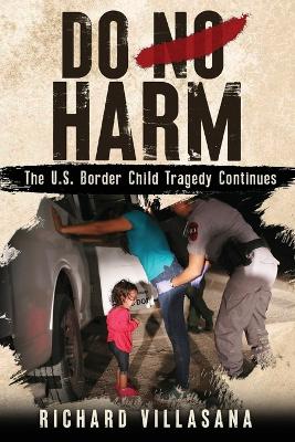 Do No Harm: The U.S. Border Child Tragedy Continues book