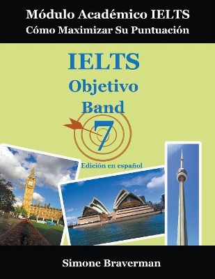 IELTS Objetivo Band 7: Modulo Academico IELTS - Como Maximizar Su Puntuacion (Edicion en espanol) book