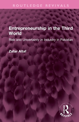 Entrepreneurship in the Third World: Risk and Uncertainty in Industry in Pakistan book