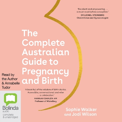 The Complete Australian Guide to Pregnancy and Birth by Sophie Walker