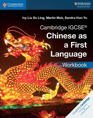Cambridge IGCSE (R) Chinese as a First Language Workbook by Ivy Liu So Ling