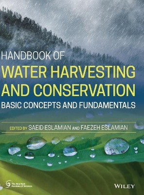 Handbook of Water Harvesting and Conservation: Basic Concepts and Fundamentals by Saeid Eslamian