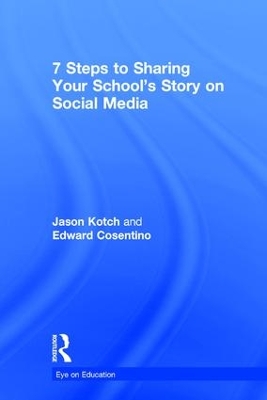 7 Steps to Sharing Your School's Story on Social Media by Jason Kotch