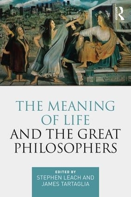 The Meaning of Life and the Great Philosophers by Stephen Leach