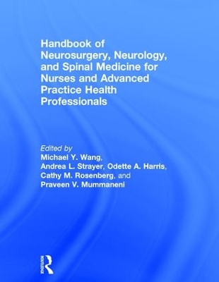 Handbook of Neurosurgery, Neurology, and Spinal Medicine for Nurses and Advanced Practice Health Professionals by Michael Wang