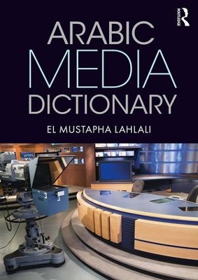 Arabic Media Dictionary by El Mustapha Lahlali