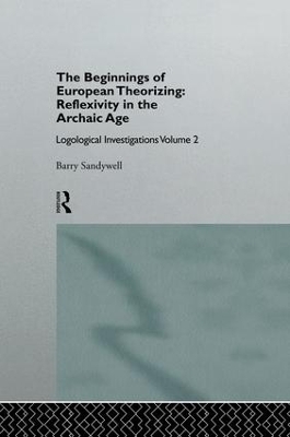 Beginnings of European Theorizing: Reflexivity in the Archaic Age book